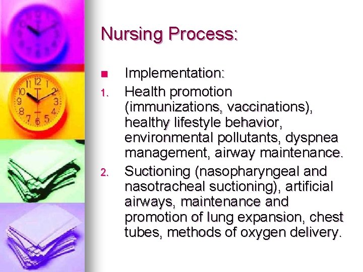 Nursing Process: n 1. 2. Implementation: Health promotion (immunizations, vaccinations), healthy lifestyle behavior, environmental