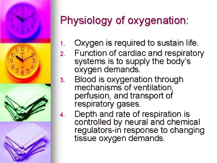 Physiology of oxygenation: 1. 2. 3. 4. Oxygen is required to sustain life. Function