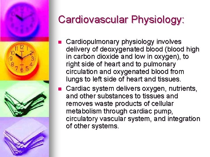 Cardiovascular Physiology: n n Cardiopulmonary physiology involves delivery of deoxygenated blood (blood high in