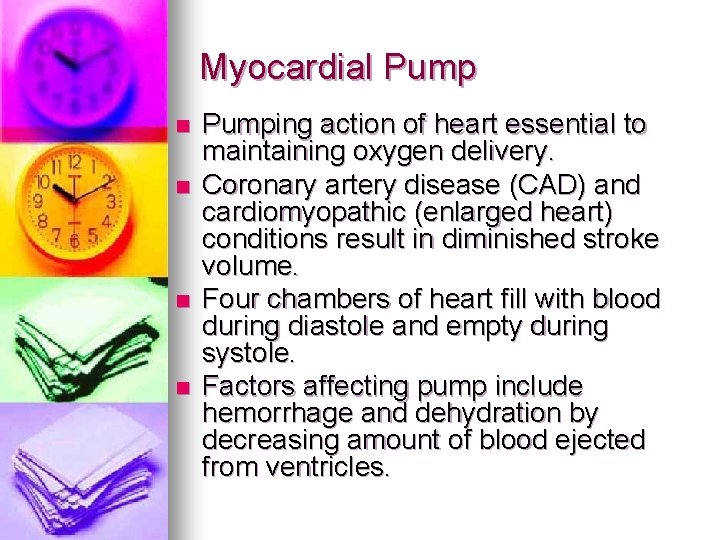 Myocardial Pump n n Pumping action of heart essential to maintaining oxygen delivery. Coronary
