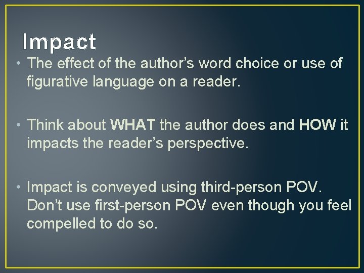 Impact • The effect of the author’s word choice or use of figurative language