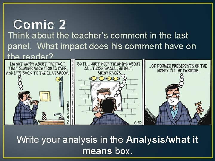 Comic 2 Think about the teacher’s comment in the last panel. What impact does