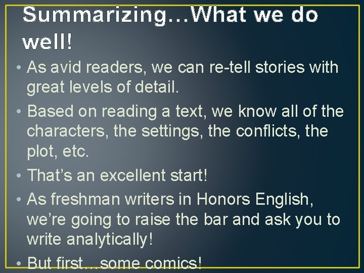 Summarizing…What we do well! • As avid readers, we can re-tell stories with great