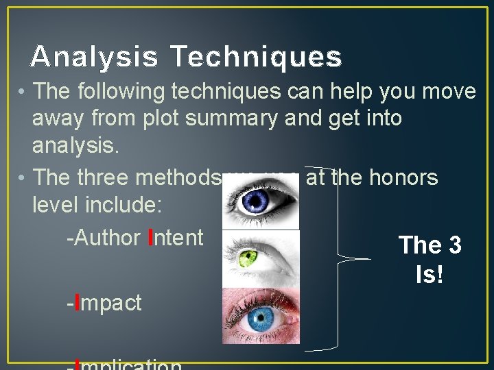 Analysis Techniques • The following techniques can help you move away from plot summary