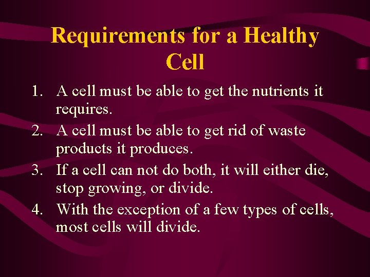 Requirements for a Healthy Cell 1. A cell must be able to get the