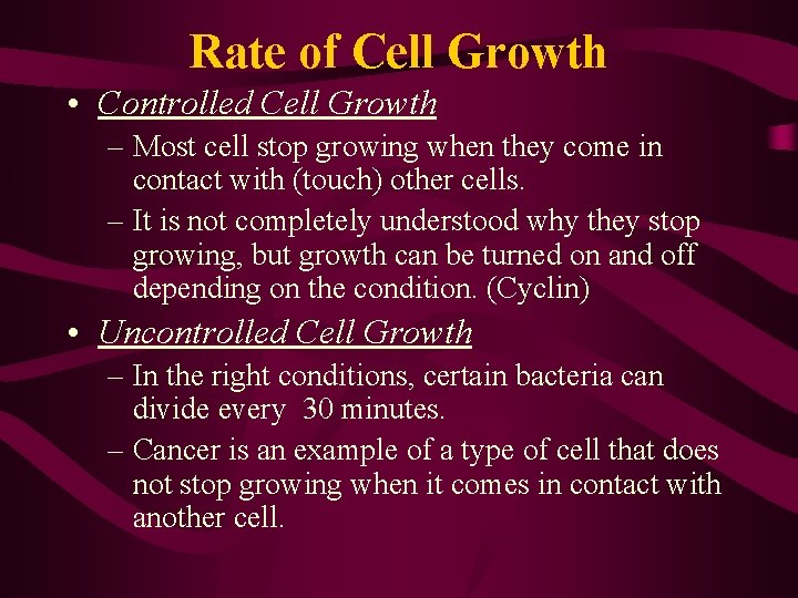 Rate of Cell Growth • Controlled Cell Growth – Most cell stop growing when