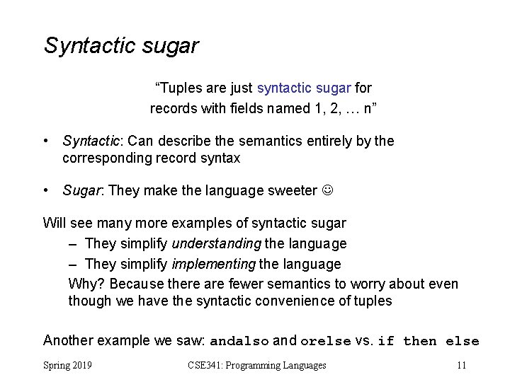 Syntactic sugar “Tuples are just syntactic sugar for records with fields named 1, 2, Syntactic sugar “Tuples are just syntactic sugar for records with fields named 1, 2,
