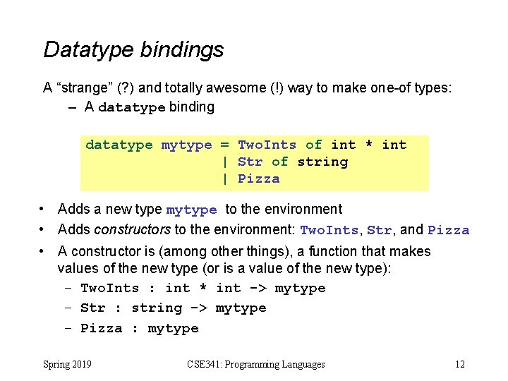 Datatype bindings A “strange” (? ) and totally awesome (!) way to make one-of Datatype bindings A “strange” (? ) and totally awesome (!) way to make one-of