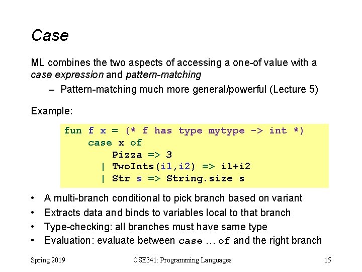 Case ML combines the two aspects of accessing a one-of value with a case Case ML combines the two aspects of accessing a one-of value with a case