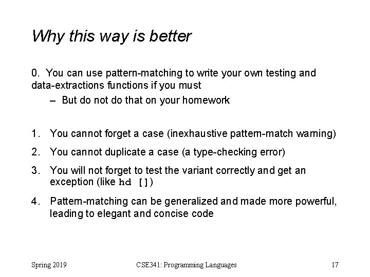 Why this way is better 0. You can use pattern-matching to write your own Why this way is better 0. You can use pattern-matching to write your own