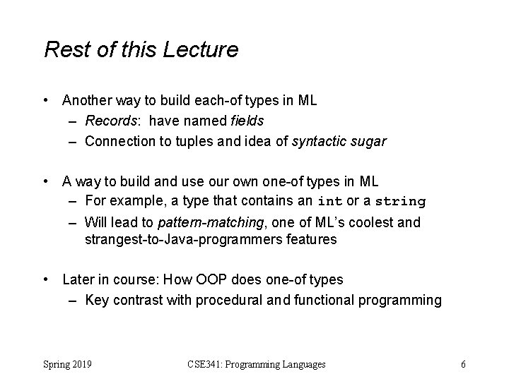Rest of this Lecture • Another way to build each-of types in ML – Rest of this Lecture • Another way to build each-of types in ML –