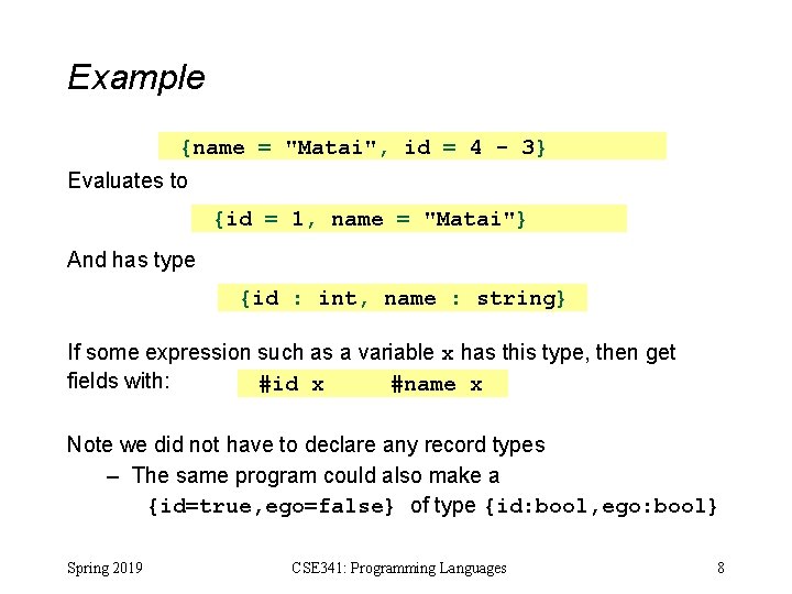 Example {name = "Matai", id = 4 - 3} Evaluates to {id = 1, Example {name = "Matai", id = 4 - 3} Evaluates to {id = 1,