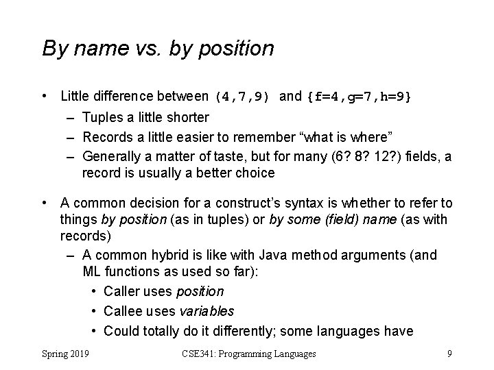 By name vs. by position • Little difference between (4, 7, 9) and {f=4, By name vs. by position • Little difference between (4, 7, 9) and {f=4,