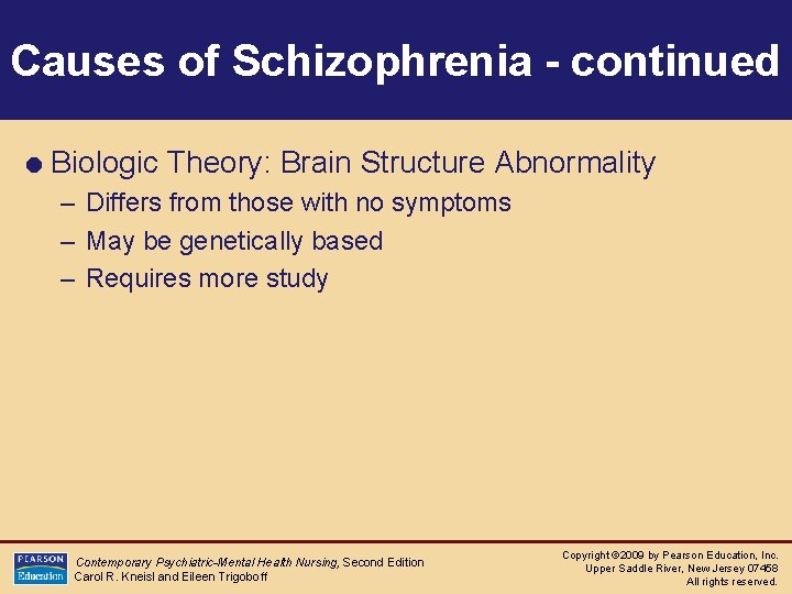 Causes of Schizophrenia - continued = Biologic Theory: Brain Structure Abnormality – Differs from