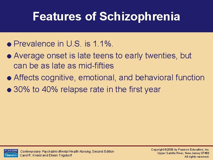 Features of Schizophrenia = Prevalence in U. S. is 1. 1%. = Average onset