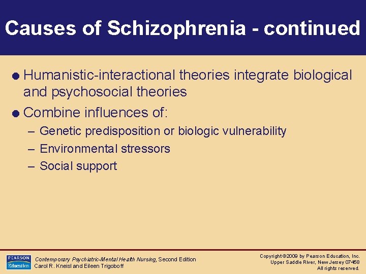 Causes of Schizophrenia - continued = Humanistic-interactional theories integrate biological and psychosocial theories =