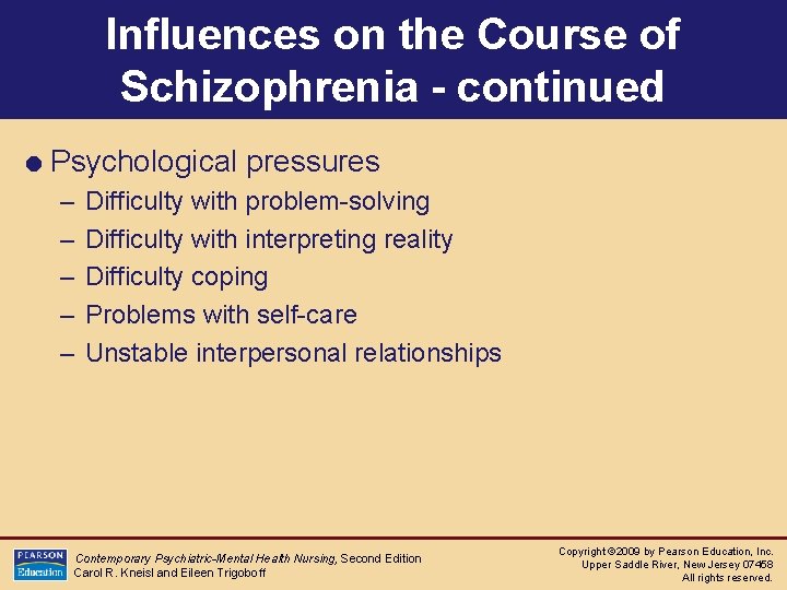 Influences on the Course of Schizophrenia - continued = Psychological pressures – Difficulty with