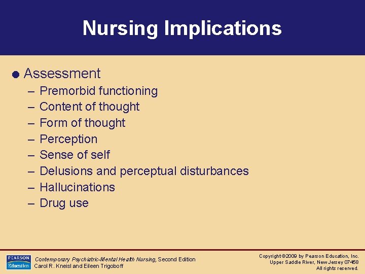 Nursing Implications = Assessment – Premorbid functioning – Content of thought – Form of