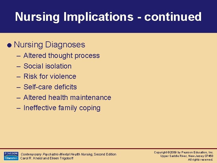 Nursing Implications - continued = Nursing Diagnoses – Altered thought process – Social isolation