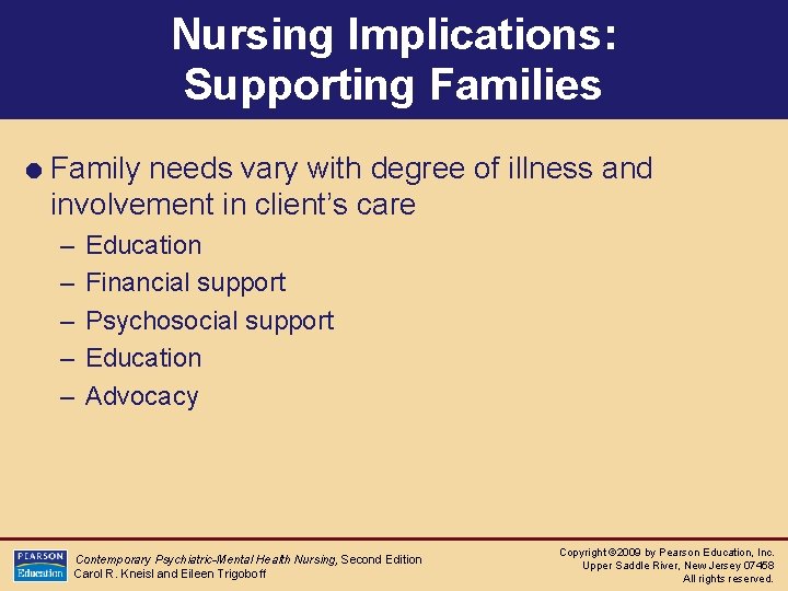 Nursing Implications: Supporting Families = Family needs vary with degree of illness and involvement