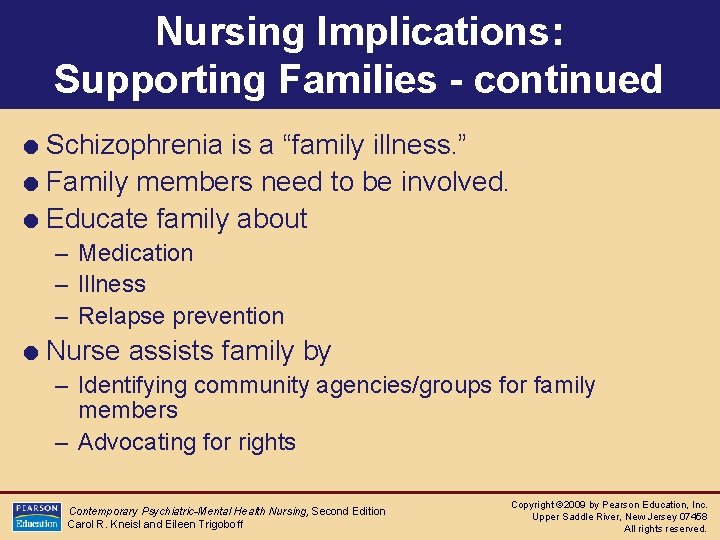 Nursing Implications: Supporting Families - continued = Schizophrenia is a “family illness. ” =