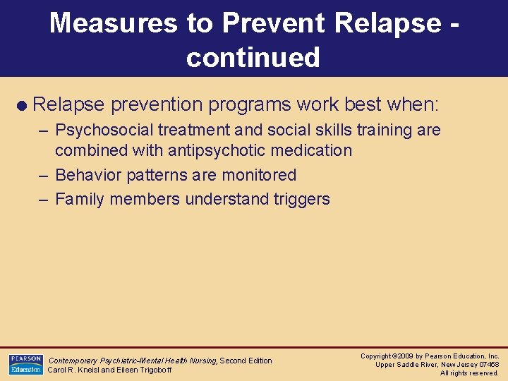 Measures to Prevent Relapse continued = Relapse prevention programs work best when: – Psychosocial