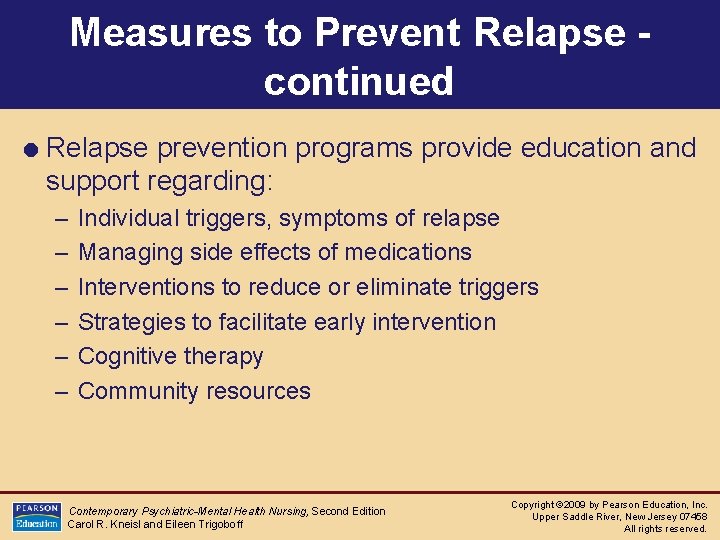 Measures to Prevent Relapse continued = Relapse prevention programs provide education and support regarding: