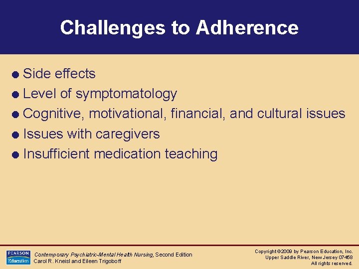 Challenges to Adherence = Side effects = Level of symptomatology = Cognitive, motivational, financial,