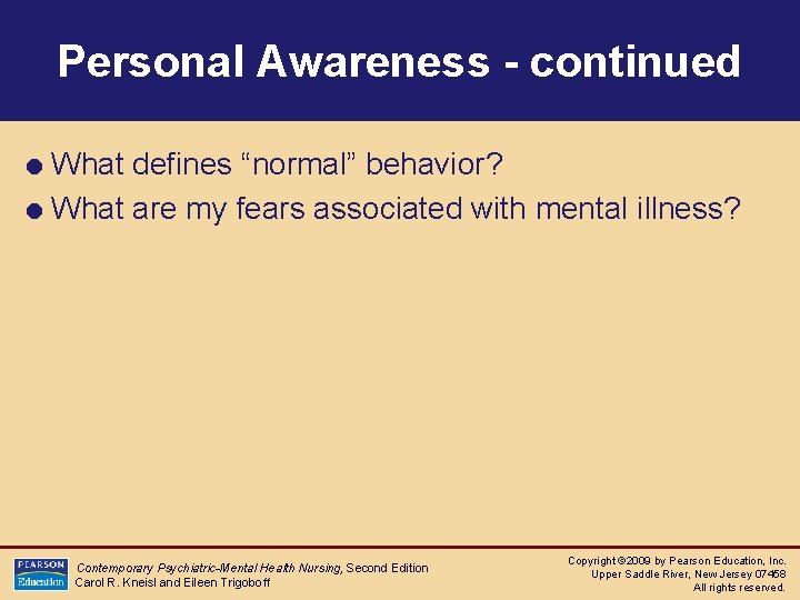 Personal Awareness - continued = What defines “normal” behavior? = What are my fears