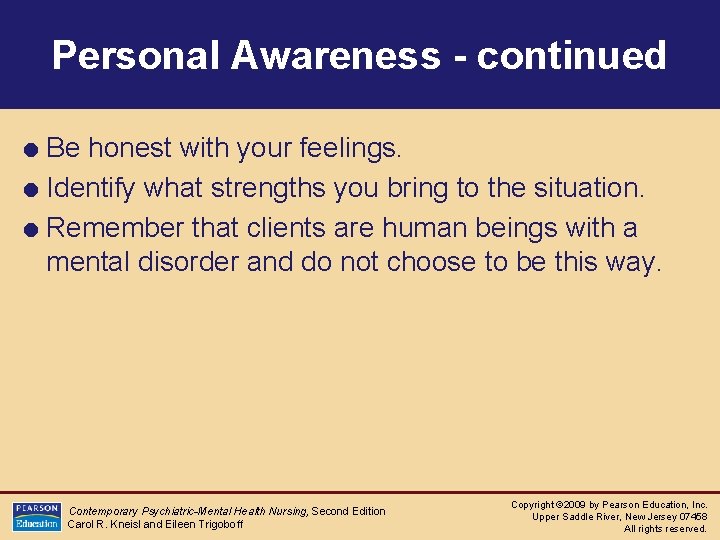 Personal Awareness - continued = Be honest with your feelings. = Identify what strengths