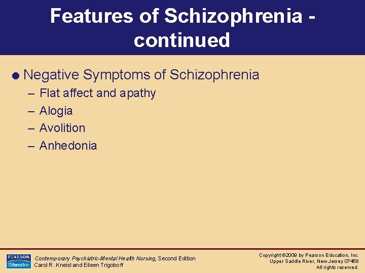 Features of Schizophrenia continued = Negative Symptoms of Schizophrenia – Flat affect and apathy