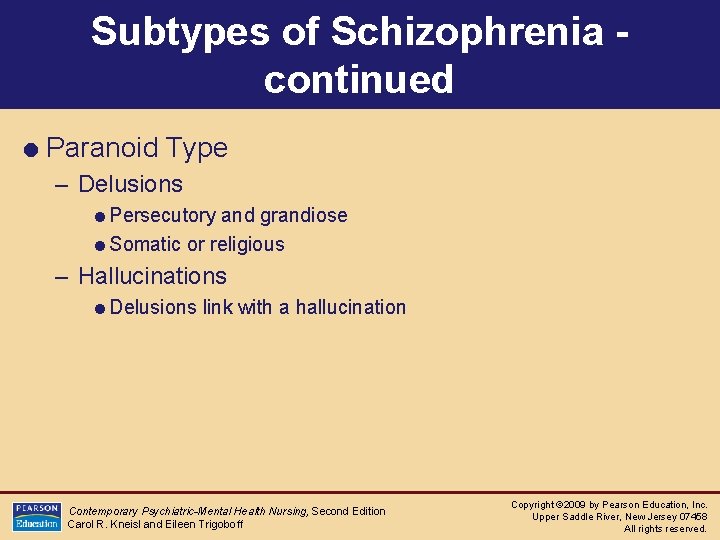Subtypes of Schizophrenia continued = Paranoid Type – Delusions =Persecutory and grandiose =Somatic or