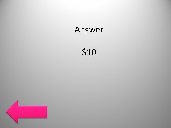 Answer $10 