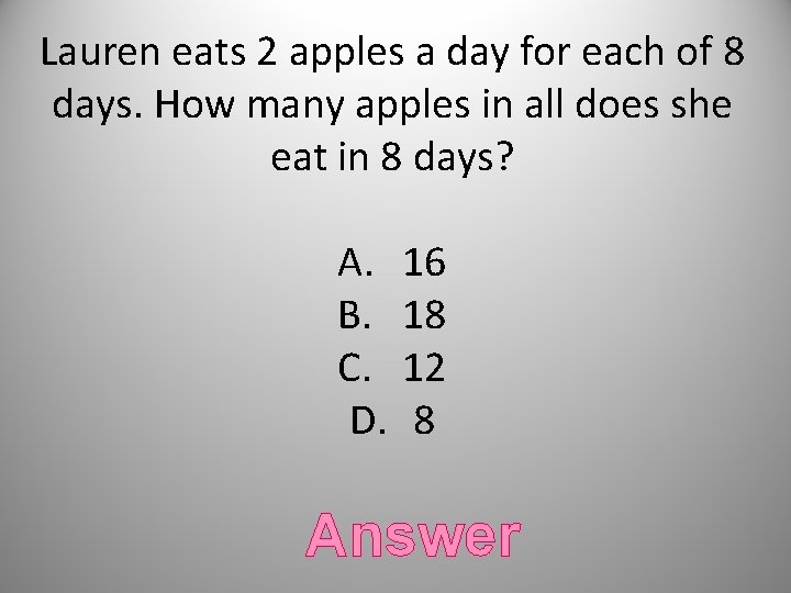 Lauren eats 2 apples a day for each of 8 days. How many apples