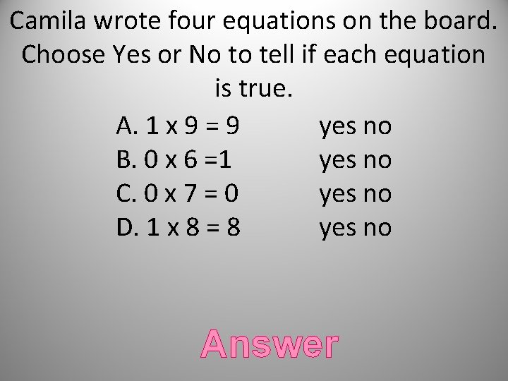 Camila wrote four equations on the board. Choose Yes or No to tell if