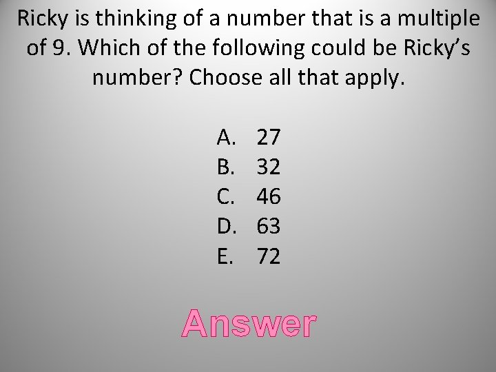 Ricky is thinking of a number that is a multiple of 9. Which of