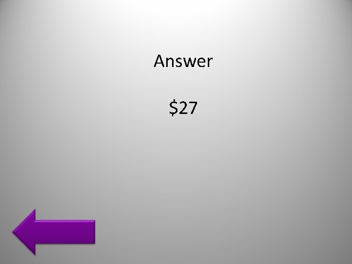 Answer $27 