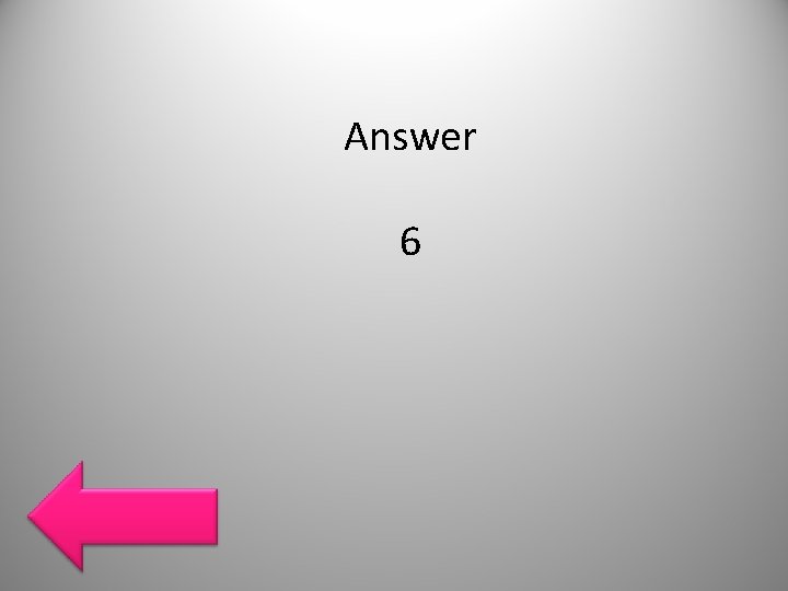 Answer 6 