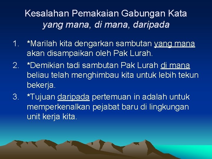 Kesalahan Pemakaian Gabungan Kata yang mana, di mana, daripada 1. *Marilah kita dengarkan sambutan