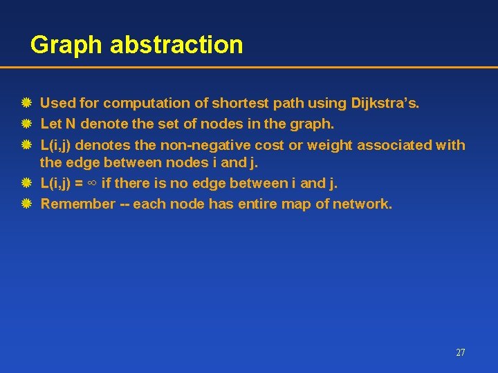 Graph abstraction Used for computation of shortest path using Dijkstra’s. Let N denote the