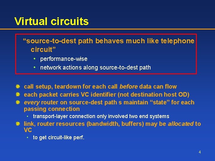 Virtual circuits “source-to-dest path behaves much like telephone circuit” • performance-wise • network actions