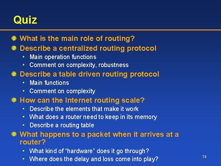 Quiz What is the main role of routing? Describe a centralized routing protocol •