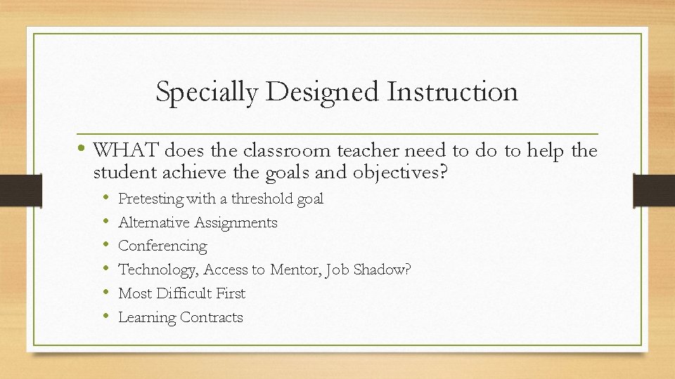 Specially Designed Instruction • WHAT does the classroom teacher need to do to help