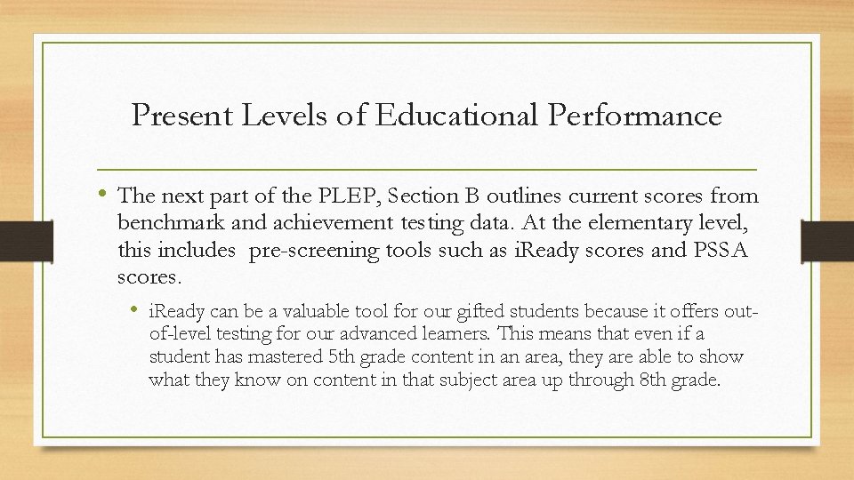 Present Levels of Educational Performance • The next part of the PLEP, Section B