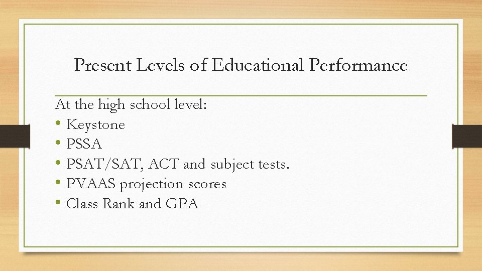 Present Levels of Educational Performance At the high school level: • Keystone • PSSA