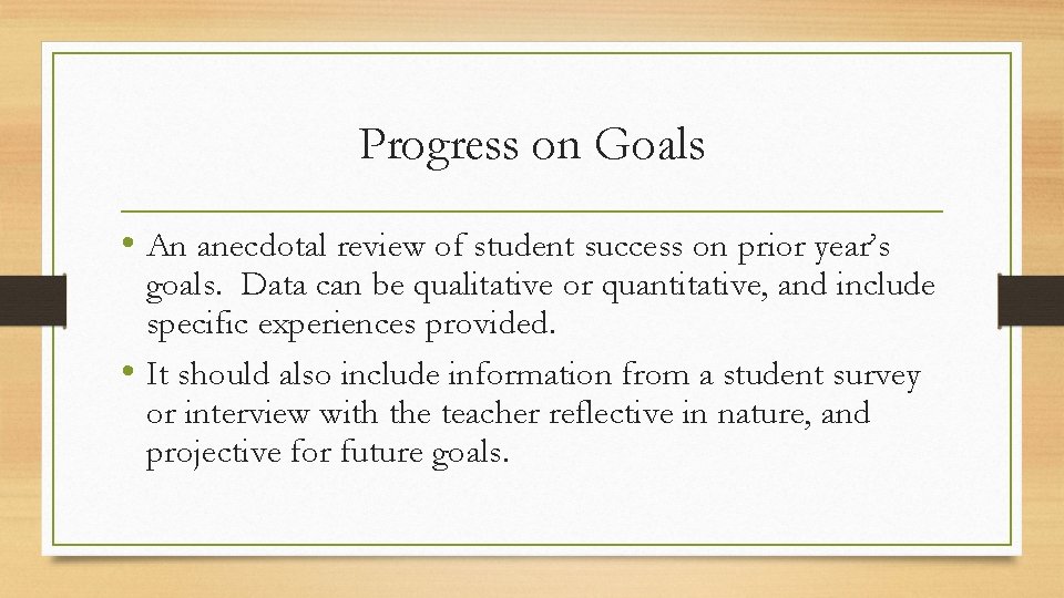 Progress on Goals • An anecdotal review of student success on prior year’s goals.