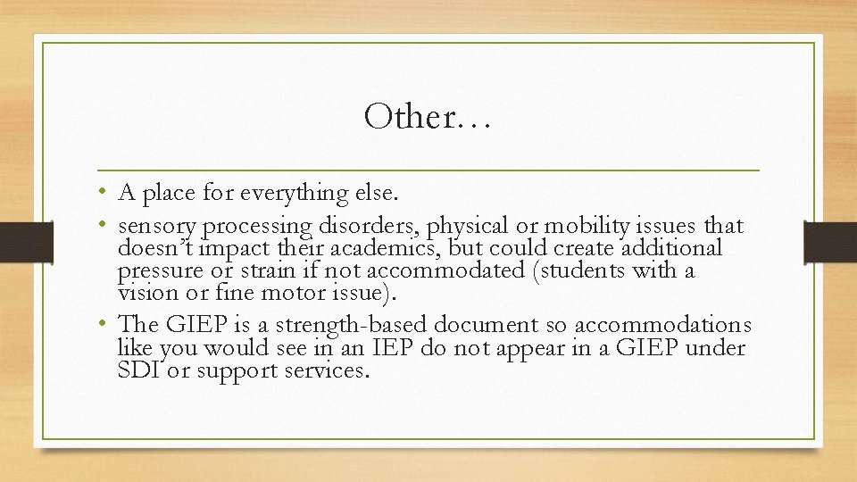 Other… • A place for everything else. • sensory processing disorders, physical or mobility