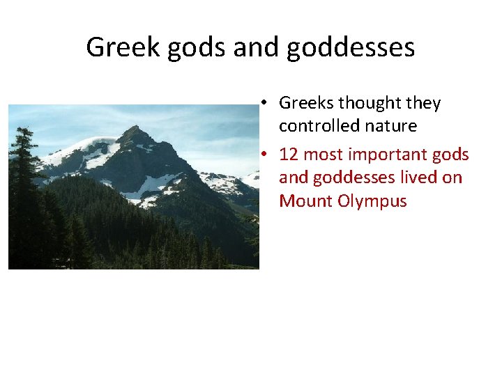 Greek gods and goddesses • Greeks thought they controlled nature • 12 most important