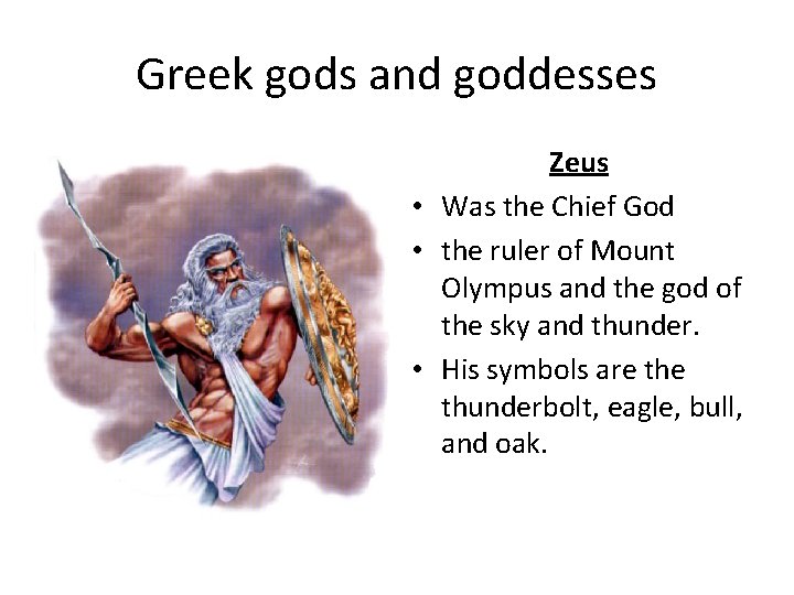 Greek gods and goddesses Zeus • Was the Chief God • the ruler of