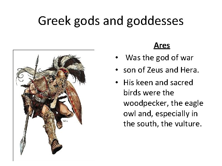 Greek gods and goddesses Ares • Was the god of war • son of
